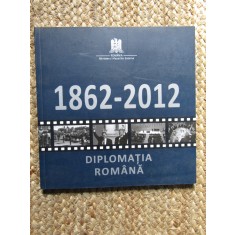 1862 - 2012 DIPLOMATIA ROMANA , 2012