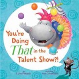 You&#039;re doing that in the talent show?!