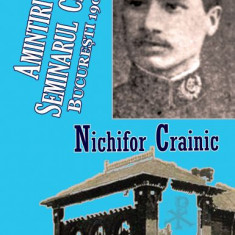 Amintiri din Seminarul Central - Bucuresti (1904-1912) - Nichifor CRAINIC