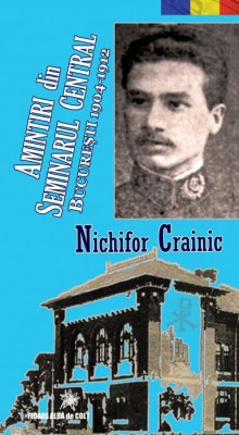 Amintiri din Seminarul Central - Bucuresti (1904-1912) - Nichifor CRAINIC foto