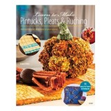 Learn to Make Pintucks Pleats Ruching