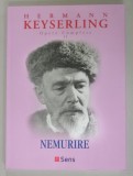 HERMANN KEYSERLING , OPERE COMPLETE , VOLUMUL II : NEMURIRE , 2022