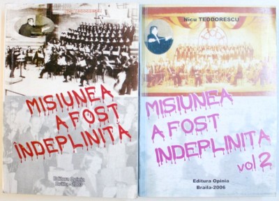MISIUNEA A FOST INDEPLINITA de NICU TEODORESCU , VOL. I - II , 2003 - 2006 , DEDICATIE* foto