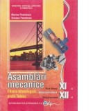 Asamblari mecanice filiera tehnologica, profil tehnic. Manual pentru clasa a XI-a ruta directa, Xll-a ruta progresiva