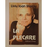 Liviu Ioan Stoiciu (dedicație/ autograf) - La plecare