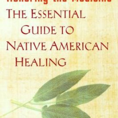 Honoring the Medicine: The Essential Guide to Native American Healing