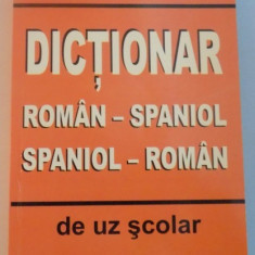 DICTIONAR ROMAN - SPANIOL si SPANIOL - ROMAN DE UZ SCOLAR de MICAELA GHITESCU