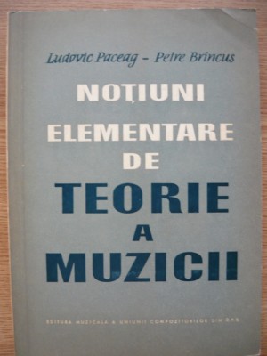 LUDOVIC PACEAG / PETRE BRANCUS - NOTIUNI ELEMENTARE DE TEORIE A MUZICII - 1964 foto