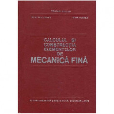 Calculul si constructia elementelor de mecanica fina foto