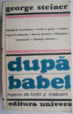 Dupa Babel. Aspecte ale limbii si traducerii &ndash; George Steiner