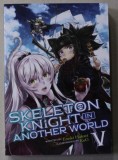 SKELETON KNIGHT IN ANOTHER WORLD , V . , by ENNKI HAKARI , illustrated by KeG, 2020