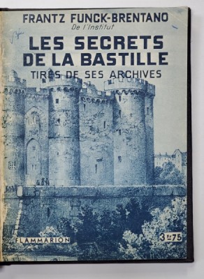 LES SECRETS DE LA BASTILLE - TIRES DE SES ARCHIVES par FRANTZ FUNCK - BRENTANO , 1933 foto
