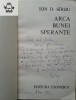 Ion D. S&icirc;rbu - Arca Bunei Speranțe, Ediție Princeps 1982, Dedicație + Autograf Sergiu Al-George