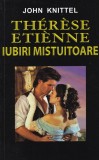 John Knittel - Therese Etienne. Iubiri mistuitoare