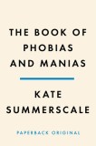 The Book of Phobias and Manias: A History of Obsession