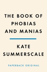 The Book of Phobias and Manias: A History of Obsession