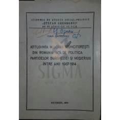 ATITUDINEA MISCARII MUNCITORESTI DIN ROMANIA FATA DE POLITICA PARTIDELOR BURGHEZIEI SI MOSIERIMII INTRE ANII 1907 1914