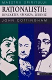 Cumpara ieftin Rationalistii: Descartes, Spinoza, Leibniz - 1998 - John Cottingham (AJ25)