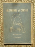 PLUTARH, ALEXANDRU SI CAESAR- DIN GRECESTE DE N.I. BARBU- CASA SCOALELOR 1943