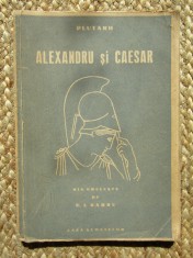 PLUTARH, ALEXANDRU SI CAESAR- DIN GRECESTE DE N.I. BARBU- CASA SCOALELOR 1943