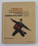 3 MINUTES POUR COMPRENDRE 50 GRANDS MOMENTS DE LA VIE DE JOHNNY HALLYDAY par FABIEN LECOUVRE , 2018