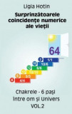 Surprinzătoarele coincidențe numerice ale vieții. Chakrele. 6 pași &icirc;ntre om și Univers (Vol.2) - Paperback brosat - Ligia Hotin - Letras