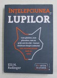 INTELEPCIUNEA LUPILOR de ELLI H. RADINGER , CUM GANDESC , CUM PLANUIESC , LUCRURI UIMITOARE .., 2018
