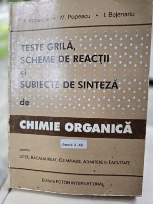Teste grila, scheme de reactii si subiecte de sinteza de chimie organica - F. Popescu foto