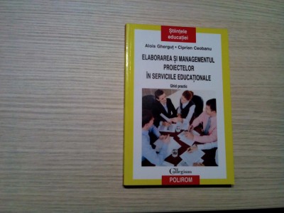 ELABORAREA SI MANAGEMENTUL PROIECTELOR IN SERVICIILE EDUCATIONALE - A. Ghergut foto