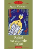 Raftul cu ultimele suflari- AGLAJA VETERANYI