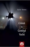 Crima in Centrul Vechi - Lucia Verona