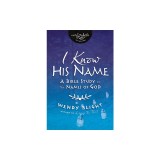 I Know His Name: A Bible Study on the Names of God