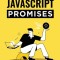 Understanding JavaScript Promises