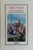 Claudius Bombarnac &amp; Keraban Incapatanatul - Jules Verne, Editura Adevarul Holding, Colectia Biblioteca Adevarul, Coperta Cartonata