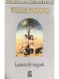 William Faulkner - Lumina de august (Editia: 1995)