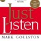 Just Listen: Discover the Secret to Getting Through to Absolutely Anyone