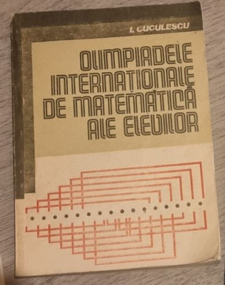 I. Cuculescu - Olimpiadele Internationale de Matematica ale Elevilor foto