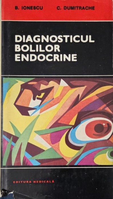 Diagnosticul bolilor endocrine - Barbu Ionescu, Constantin Dumitrache