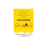 Unlearning Shame: How We Can Reject Self-Blame Culture and Reclaim Our Power