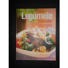 LEGUMELE SAVOARE SI ENERGIE. 250 DE RETETE CU LEGUME. READER&#039;S DIGEST (2007)