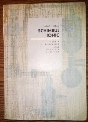 Carmen Sabau - Schimbul ionic - Teoria si aplicatiile sale in chimia analitica foto