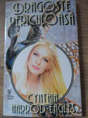 DRAGOSTE PERICULOASA-CYNTHIA HARROD-EAGLES foto