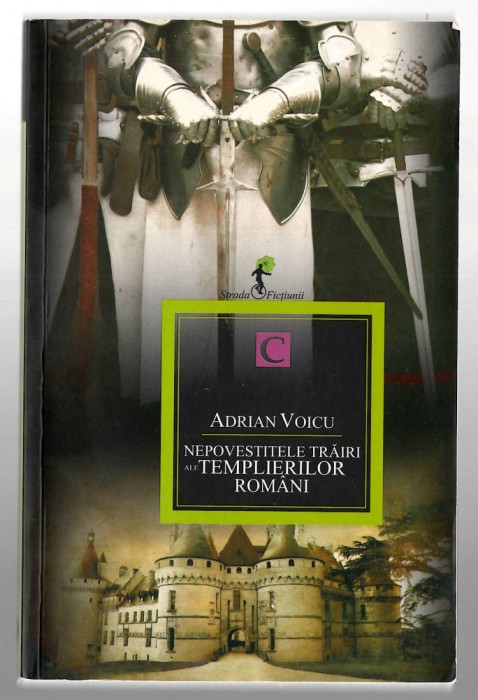 Nepovestitele trairi ale templierilor romani - Adrian Voicu, Ed. Allfa, 2011