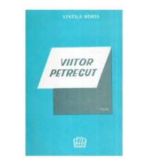Vintila Horia - Viitor petrecut - Poeme - 113524