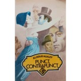 Aldous Huxley - Punct, contrapunct (Editia: 1992)