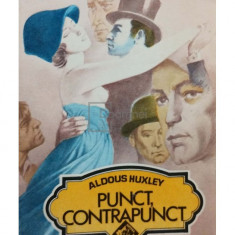 Aldous Huxley - Punct, contrapunct (editia 1992)
