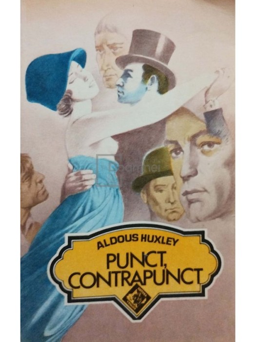 Aldous Huxley - Punct, contrapunct (Editia: 1992)