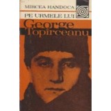 Pe urmele lui George Topirceanu