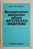 Recuperarea daunelor aduse avutului obstesc &ndash; Ioan N. Dobrin