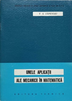 UNELE APLICATII ALE MECANICII IN MATEMATICA-V.A. USPENSKI-236148 foto